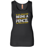 If you could just bring a pencil that would be great tee shirt