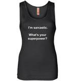 I'm Sarcastic, What's Your Superpower Tee Shirt