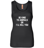 Be kind to animals or I'll kill you tee shirt hoodie
