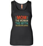 Mom mother the woman the myth the bad influence tee shirt hoodie
