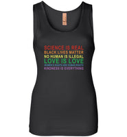 Science real black lives matter no human illegal love women's right kindness is everything T shirt