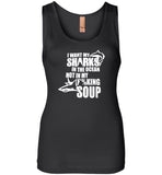 I want my shark in the ocean not in my fucking soup tee shirt