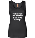 Tomorrow is not promised be a hoe today tee shirt