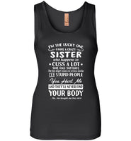 I'm the lucky one have crazy sister, cuss tattoos anger issues dislike stupid people Tee shirts