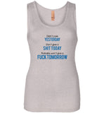 Didn't care yesterday don't give a shit today probably won't give a fuck tomorrow T shirt