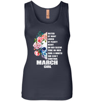 Hated By Many Loved Plenty Heart On Her Sleeve Fire Soul Mouth Can't Control March Girl T Shirt