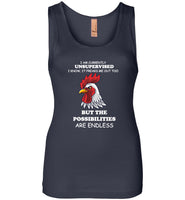 I am currently unsupervised i know it freaks me out too possibilities endless chicken rooster Tshirt