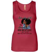 Black january girl living best life ain't goin back, birthday gift tee shirt for women