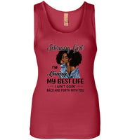 Black February girl living best life ain't goin back, birthday gift tee shirt for women