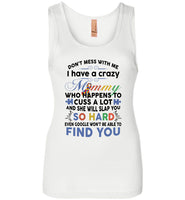 Don't mess with me i have a crazy mommy, cuss a lot, slap you, autism mother's day gift Tee shirt