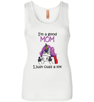 I am a good mom, just cuss a lot, mother's day gift Tee shirt