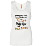 February girl with Tattoos pretty eyes and thick thighs birthday Tee shirts