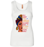 Black girl Walk away this virgo has anger issues and serious dislike for stupid people birthday Tee shirt