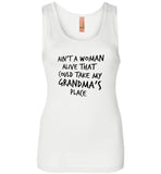 Ain't a woman alive that could take my grandma's place Tee shirt