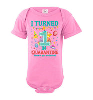 I Turned 1 in Quarantine None Of You Are Invited Funny Baby Onesie 1st Birthday Toddler Infant