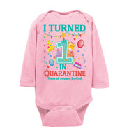 I Turned 1 in Quarantine None Of You Are Invited Funny Baby Onesie 1st Birthday Toddler Infant