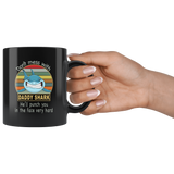 Don't mess with daddy shark, punch you in your face, papa, dad, father's day gift black coffee mug