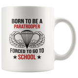 Born to be a paratrooper forced to go to school white coffee mug