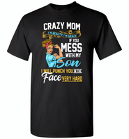 Crazy mom i'm beauty grace if you mess with my son i punch in face hard tee shirt - Gildan Short Sleeve T-Shirt
