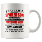 Spoiled Son Of Freaking Awesome Mom Mess Me Beast Awake Never Find Your Body Mothers Day Gift White Coffee Mug
