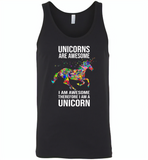 Unicorns are awesome i am awesome therefore i am a unicorn colorful - Canvas Unisex Tank