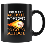 Born to play baseball forced to go to school black coffee mug