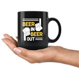 Beer in Beer Out Lover Funny Gift Black Coffee Mug