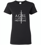 A girl has no name design - Gildan Ladies Short Sleeve