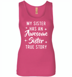 My sister has an awesome sister true story Tee shirts - Womens Jersey Tank