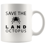 Save The Land Octopus Funny Tarantula White Coffee mug