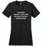 He knew about your fupa before you got underessed - Distric Made Ladies Perfect Weigh Tee