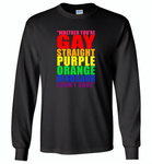 Whether you're gay straight purple orange dinosaur i don't care lgbt gay pride - Gildan Long Sleeve T-Shirt