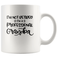 I Am Not Retired I'm A Professional Grandpa White Coffee Mug