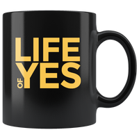 Life Of Yes Funny Black Coffee Mug