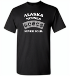 Alaska Nurses Never Fold Play Cards - Gildan Short Sleeve T-Shirt