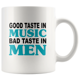 Good taste in music bad men white coffee mug