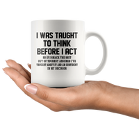 I was taught to think before I act confident decision white gift coffee mug