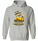 I'm the crazy bus driver your mother warned you about - Gildan Heavy Blend Hoodie