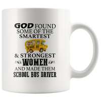 God found some of the smartest and strongest women made them school bus driver white coffee mug