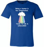 Being A Human Is Too Complicated Time To Be A Unicorn Rainbow - Canvas Unisex USA Shirt