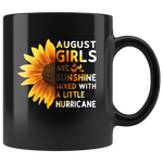 Sunflower August girls are sunshine mixed with a little Hurricane Birthday gift, born in August, black coffee mug