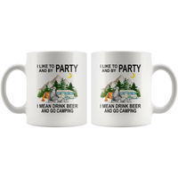 I like to and by Party mean drink beer go camping white gift coffee mug for women