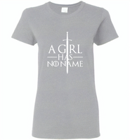 A girl has no name design - Gildan Ladies Short Sleeve