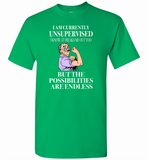 I am currently unsupervised i know it freaks me out too but the possibilities are endless grandpa version - Gildan Short Sleeve T-Shirt