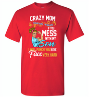 Crazy mom i'm beauty grace if you mess with my son i punch in face hard tee shirt - Gildan Short Sleeve T-Shirt