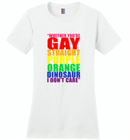 Whether you're gay straight purple orange dinosaur i don't care lgbt gay pride - Distric Made Ladies Perfect Weigh Tee