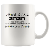 June Girl 2020 The One Where I Celebrate My Birthday In Quarantine Birthday Gift White Coffee Mug