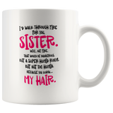 I'd Walk Through Fire For You Sister Dangerous Super Humid Room Know My Hair White Coffee Mug