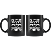Caution Soccer Mom Things May Get Loud Black Coffee Mug