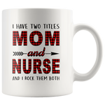 I have two titles Mom and Nurse rock them both, mother's day gift white gift coffee mug